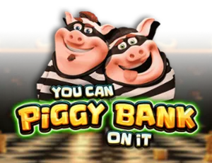 You Can Piggy Bank on It